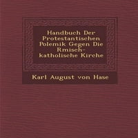 Handbuch der Cotrictantischen Polemik Gegen Die R Misch-Katholische Kirche
